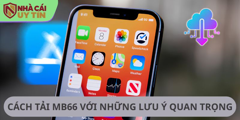 Cách tải mb66 với những lưu ý quan trọng