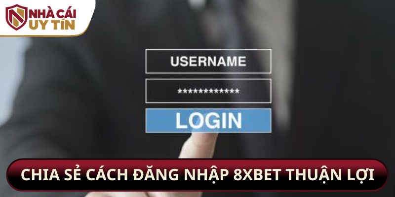 Chia sẻ cách đăng nhập 8xbet thuận lợi
