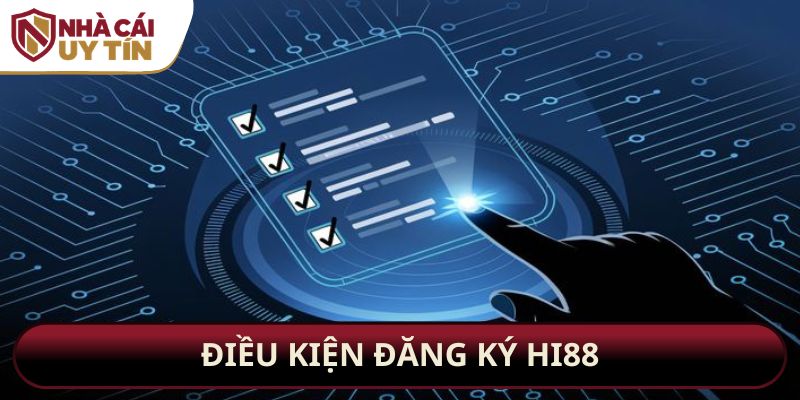 Điều kiện đăng ký Hi88